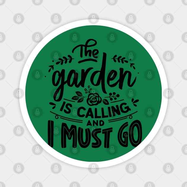 The garden is calling and I must go Magnet by trendybestgift